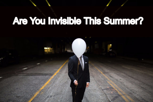 Are You Invisible This Summer?